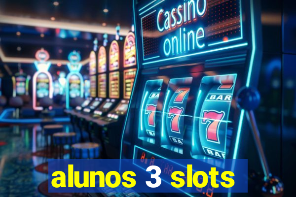 alunos 3 slots